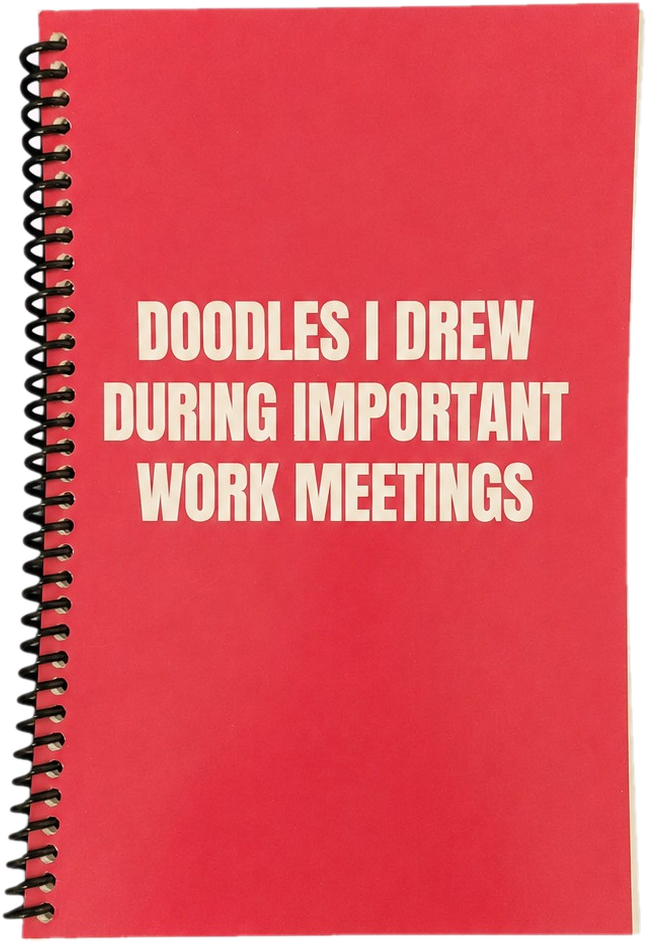 Doodles I Drew During Important Work Meetings spiral notebook